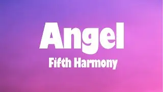 Fifth Harmony - Angel (Lyrics)