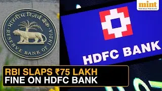 HDFC Penalised ₹75 Lakh For Failing To Comply With Key KYC Guidelines | RBI Issues Notice