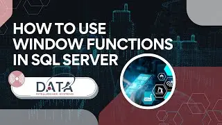 How To Use Window Functions in SQL Server