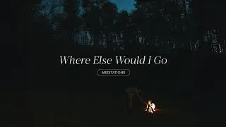 Middlebrook Music | Where Else Would I Go (Meditation)