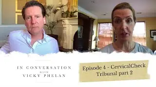 In conversation with Vicky Phelan - Episode 4 - CervicalCheck Tribunal Part 2