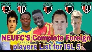 NEUFC'S FOREIGN PLAYERS LIST.