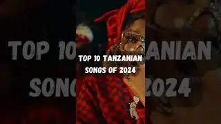 Most Played Tanzania Songs 2024