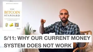 5/11: Why our current money system doesn&rsquo;t work | Series inspired by &bdquo;The Bitcoin Standard&ldquo;