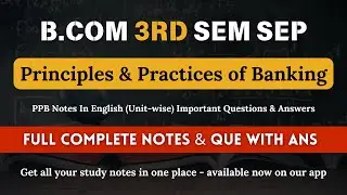 B.Com 3rd SEM SEP (PPB) | Principles & Practices of Banking | Notes & Questions with Answers