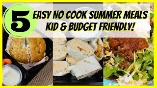 5 Quick & Easy No Cook Summer Meals | No Cook Recipes for you to try this summer!