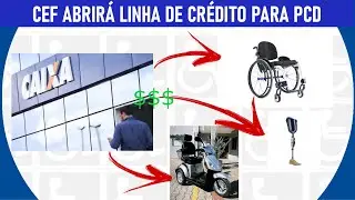 CEF lan&ccedil;a linha de cr&eacute;dito para PCD