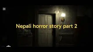  | Real Nepali Horror Story&rdquo; party 2