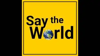 Introducing Say the World: An International Writing Podcast