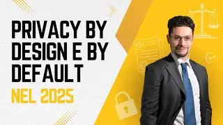 Privacy by Design e by Default: Come capirlo al Meglio nel 2025
