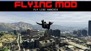 GTA V - Flying Mod (Fly like Hancock)