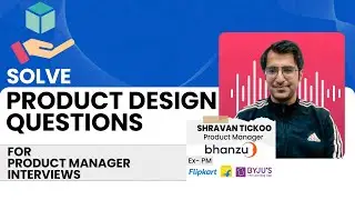 Cracking Product Management Interviews: Live Product Design Questions With Flipkart Ex- PM