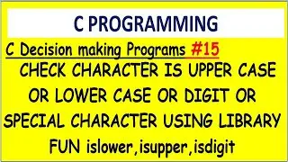 character is upper case alphabet or lowercase alphabet or digit. in C | #15 Decision making programs