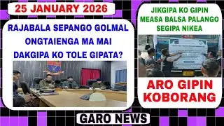 Garo News:25 January 2026/Rajabala sepango chadraptaiachima? aro Jikgipa ko gipina measa baksa