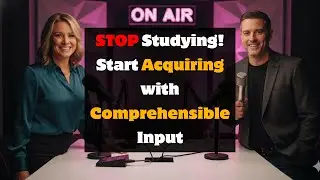 Stop Studying Grammar, Start Acquiring Language with Comprehensible Input