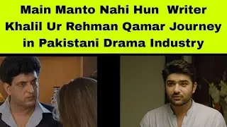 Main Manto Nahi hoon writer Khalil Ur Rehman Qamar Shared His journey in Pakistani Drama Industry