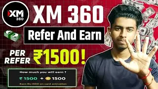 XM 360 Refer & Earn Explained | ₹1500 Per Referral Kaise Milega | Full Process 2025