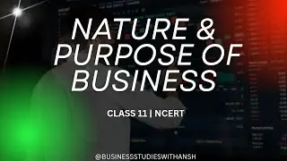 Nature and Purpose of Business | Class 11 Business Studies | Easy Hindi | NCERT