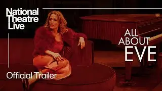 All About Eve | Official Stage Production Trailer | National Theatre Live