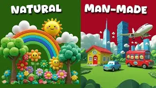 NATURAL vs MAN MADE Things | Natural Things and Man made Things for Kids