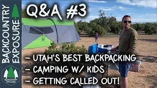 Q&A #3 | Getting Called Out - Utah Backpacking - Camping With Kids