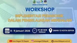 HARI KE-2 - WORKSHOP IMPLEMENTASI PEDAGOGIK DALAM PEMBELAJARAN MENDALAM - SMAN 13 KOTA DEPOK