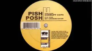 Pish Posh - Corrupt Cops (Original)