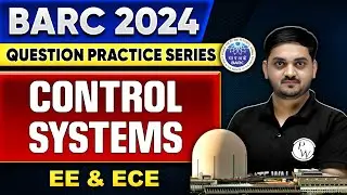 BARC 2024 | Control Systems | BARC Question Practice Series