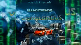 BLACKSPADE - VAINGLORIOUS (Make Money) - (OFFICIAL AUDIO)