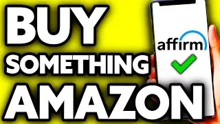 How To Buy Something on Amazon with Affirm (EASY!)
