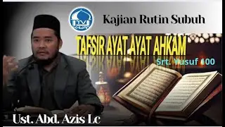 TAFSIR AYAT-AYAT AHKAM [ Srt. Yusuf 100 ] // Ust. ABD. AZIS, Lc