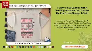 Funny I'm A Cashier Not A Vending Machine Don't Shake Me For Extra Change T-Shirt