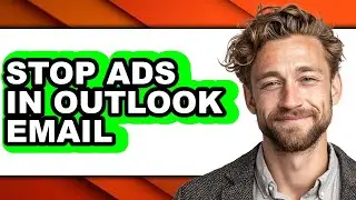 How to Stop Ads in Outlook Email - Full Guide