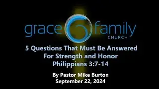 5 Questions That Must Be Answered For Strength and Honor - Philippians 3:7-14 -by Pastor Mike Burton