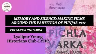 Memory and Silence: Making Films around the Partition of Punjab 1947 | Priyanka Chhabra | LYHC ||