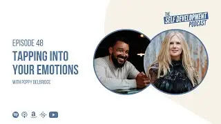 Ep 48 Poppy Delbridge | Tapping into Your Emotions | The Self Development Podcast