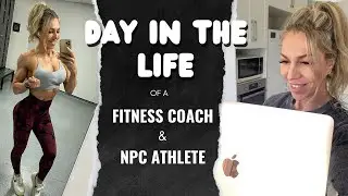 Day in the Life of a Fitness Coach & NPC Athlete