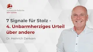 7 Signale für Stolz - 4. Unbarmherziges Urteil  über andere // Dr. Heinrich Derksen