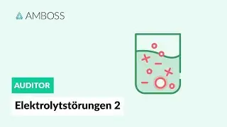 Elektrolytstörungen Teil 2 - Hyponatriämie - AMBOSS Auditor