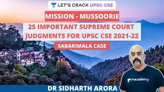 L7: Mission-Mussoorie - 25 Important Supreme Court Judgments | Sabarimala Case | Sidharth Arora
