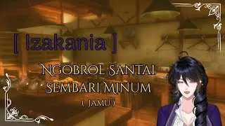 [ IZAKANIA ] Ngobrol Santai Sambil Minum ( Jamu )