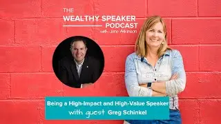 Being a High Impact and High Value Speaker with Greg Schinkel