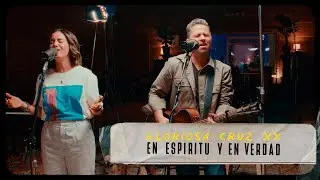 En Espíritu y En Verdad | Gloriosa Cruz (Video Oficial)