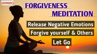 Guided meditation to forgive (Hindi) | forgive others meditation | forgive meditation