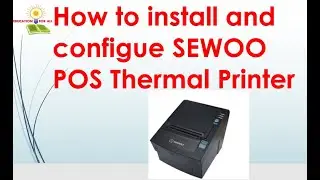 How to install and configure SEWOO POS Thermal Printer