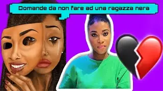 Domande da non fare a una ragazza nera #afroitaliani#