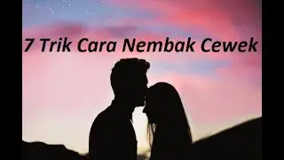 7 Trik Cara Nembak Cewek Waktu Yang Pas
