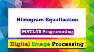 MATLAB Program to demonstrate the histogram equalization of an image | Digital Image Processing