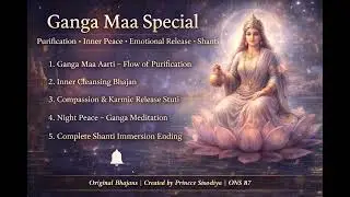 Ganga Maa Special Bhajan | Purification Inner Peace | Night Meditation &bull; Healing Devotional | ONS 87