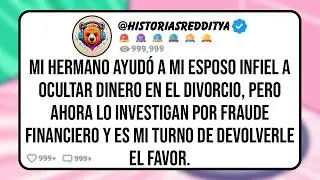Mi HERMANO Ayudó a mi ESPOSO Infiel a Ocultar Dinero en el Divorcio, Pero Ahora lo Investigan por F